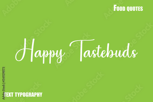 Happy Tastebuds Text Calligraphy Food Quote
