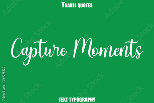 Capture Moments Text Typewriting Travel Quote