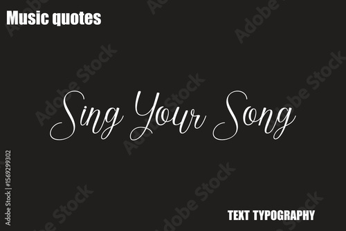 Sing Your Song Music Quote Stylish Typography Text