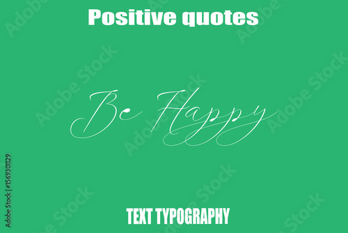 Be Happy Positive Quotation Text Hand Lettering