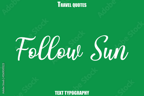 Follow Sun Text Typewriting Travel Quote