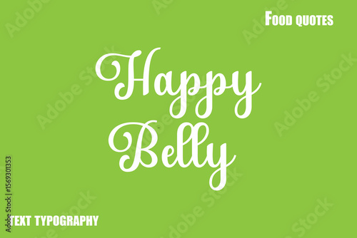  Happy Belly  Text Calligraphy Food Quote
