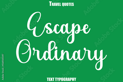 Escape Ordinary Text Typewriting Travel Quote