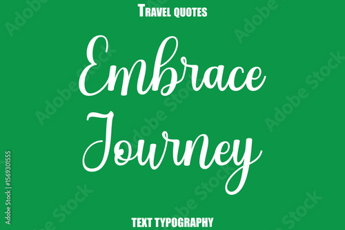 Embrace Journey Text Typewriting Travel Quote