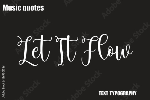 Let It Flow Music Quote Stylish Typography Text