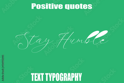Stay Humble Positive Quotation Text Hand Lettering