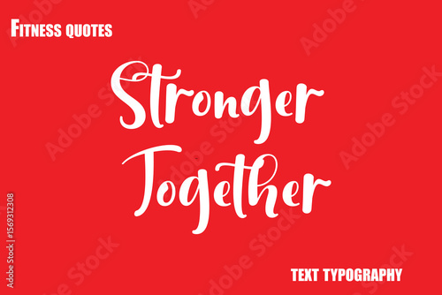Stronger Together  Text Typography Fitness Quote