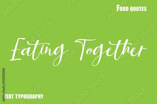Eating TogetherText Calligraphy Food Quote