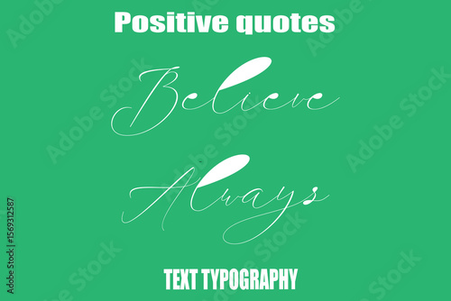  Believe Always  Positive Quotation Text Hand Lettering