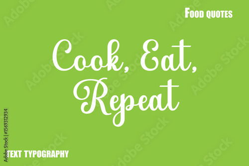  Cook, Eat, Repeat Text Calligraphy Food Quote