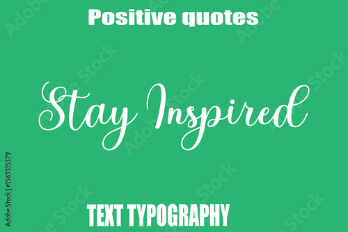 Stay Inspired Positive Quotation Text Hand Lettering