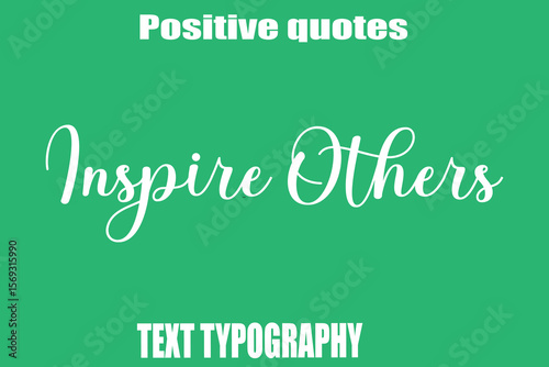 Inspire Others Positive Quotation Text Hand Lettering