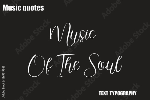 Music Of The Soul Music Quote Stylish Typography Text