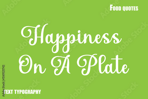 Happiness On A Plate Text Calligraphy Food Quote