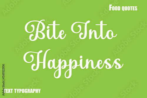 Bite Into HappinessText Calligraphy Food Quote