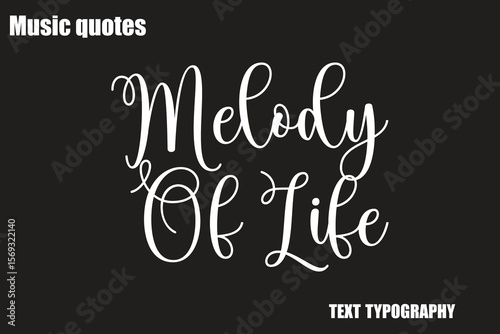 Melody Of Life Music Quote Stylish Typography Text