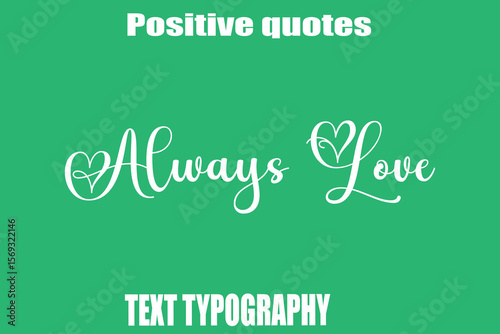  Always Love Positive Quotation Text Hand Lettering