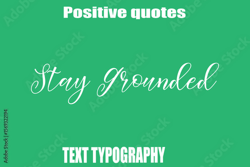 Stay Grounded Positive Quotation Text Hand Lettering