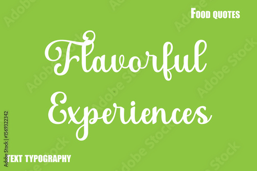 Flavorful ExperiencesText Calligraphy Food Quote