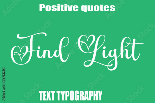 Find Light  Positive Quotation Text Hand Lettering