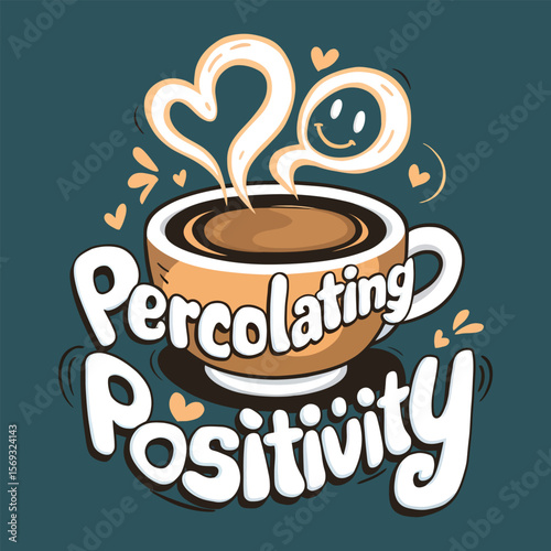 Percolating positivity coffee cup with smiley face