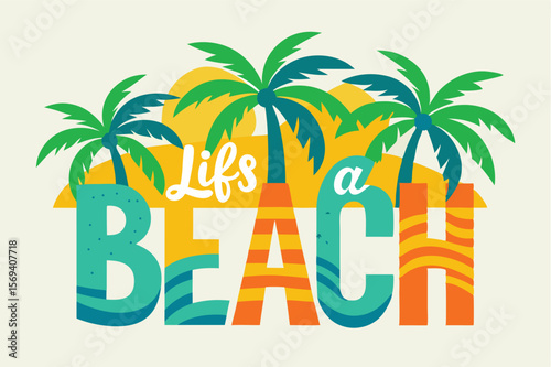 Colorful letters spell Life's a Beach below green palm trees and yellow sun shapes