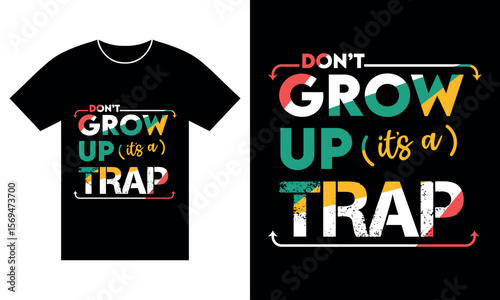 Playful don't grow up it's a trap t-shirt with teal and yellow text, bold typography humor shirt for casual wear, sarcastic and witty fashion piece