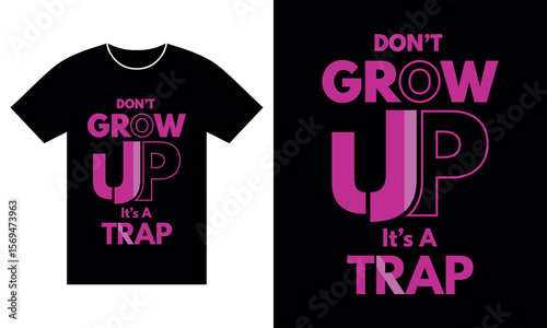 Don’t grow up it’s a trap funny t-shirt with pink and purple text, bold playful typography design, humorous youth and teen fashion slogan apparel