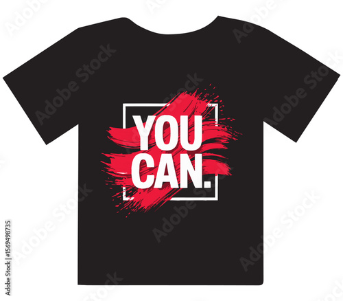Black t shirt with white text saying you can inside a white square frame with red brush strokes and splatter effect