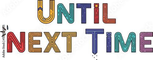 Colorful until next time text illustration on a white background art