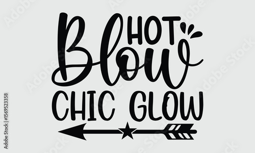 Hot Blow Chic Glow — Hair Dryers t shirt design and svg design Gentle on hair, tough on frizz — every day.
