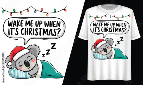 Wake Me Up When It's Christmas Koala, T-Shirt Design.