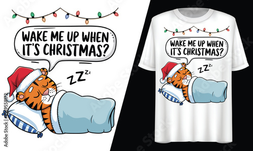 Wake Me Up When It's Christmas Tiger, T-Shirt Design.