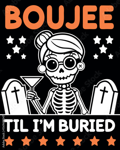 Boujee Skeleton Lady Holding Martini Glass With Stars And Gravestones Until I'm Buried