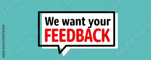We want yout feedback