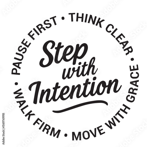 Step with intention, pause first, think clear, move with grace, walk firm, inspirational design quote, motivational quotes, typography illustration lettering quotes