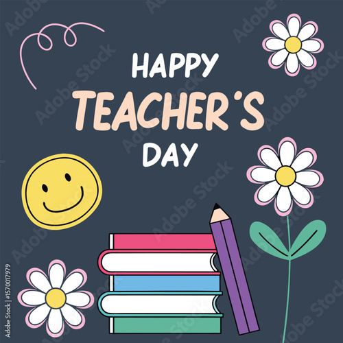Teacher's Day Greeting with Flowers, Books, Pencil and Smiley Face