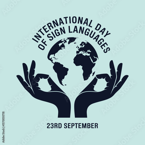 International Day of Sign Languages Graphic Hands Forming OK Sign Around World Globe, Celebrating Communication and Deaf Awareness on September 23rd, Promoting Inclusion and Understanding