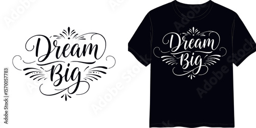 "Dream Big" calligraphic style lettering design,  t-shirt print, isolated vector image, two design variants - on transparent background and on blue t-shirt
