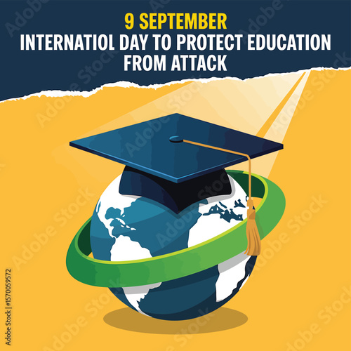 International Day to Protect Education from Attack Graphic with Graduation Cap, Globe, and Green Ring on Yellow Background for September 9th Observance.