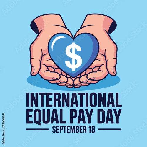International Equal Pay Day Vector Illustration Hands Holding a Blue Heart with a Dollar Sign Symbolizing Fair Compensation and Gender Equality on September 18th.