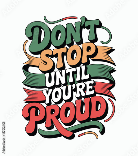 Don't Stop Until You're Proud Inspirational Typography