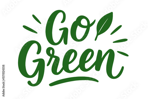 Motivational brush lettering inscription, go green vector handwritten quote, representing the zero waste concept