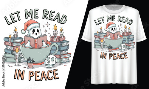 Let Me Read in Peace Ghost, Holiday Book Lover, T-Shirt Design.