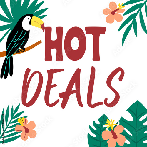 Tropical toucan and hibiscus flowers frame the bold red text hot deals on a white background promoting summer sales