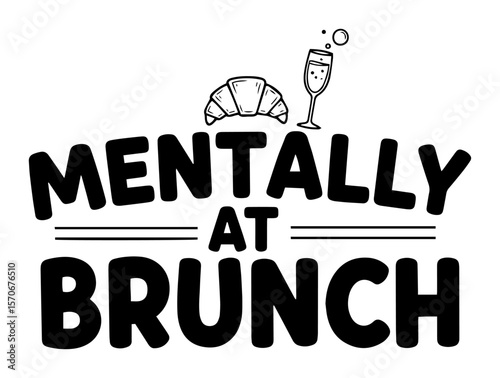 mentally at brunch funny quote typography design