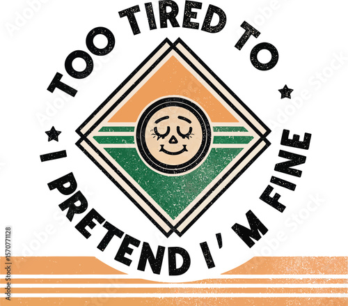 Funny relatable quote about being too tired to pretend to be fine isolated on white background