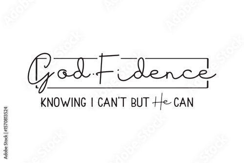 Godfidence Knowing I Can’t but He Can, Christian Faith SVG Quote Design
