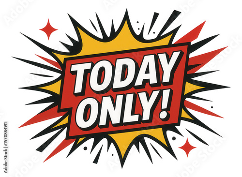 Wallpaper Mural Bold comic-style burst sticker with TODAY ONLY! message, dynamic retail promo offer on transparent background. Torontodigital.ca