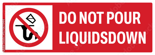 prohibition safety signs v2 uppercase text_do not pour liquids down landscape size 1/2 a4,a3,a2,a1	
